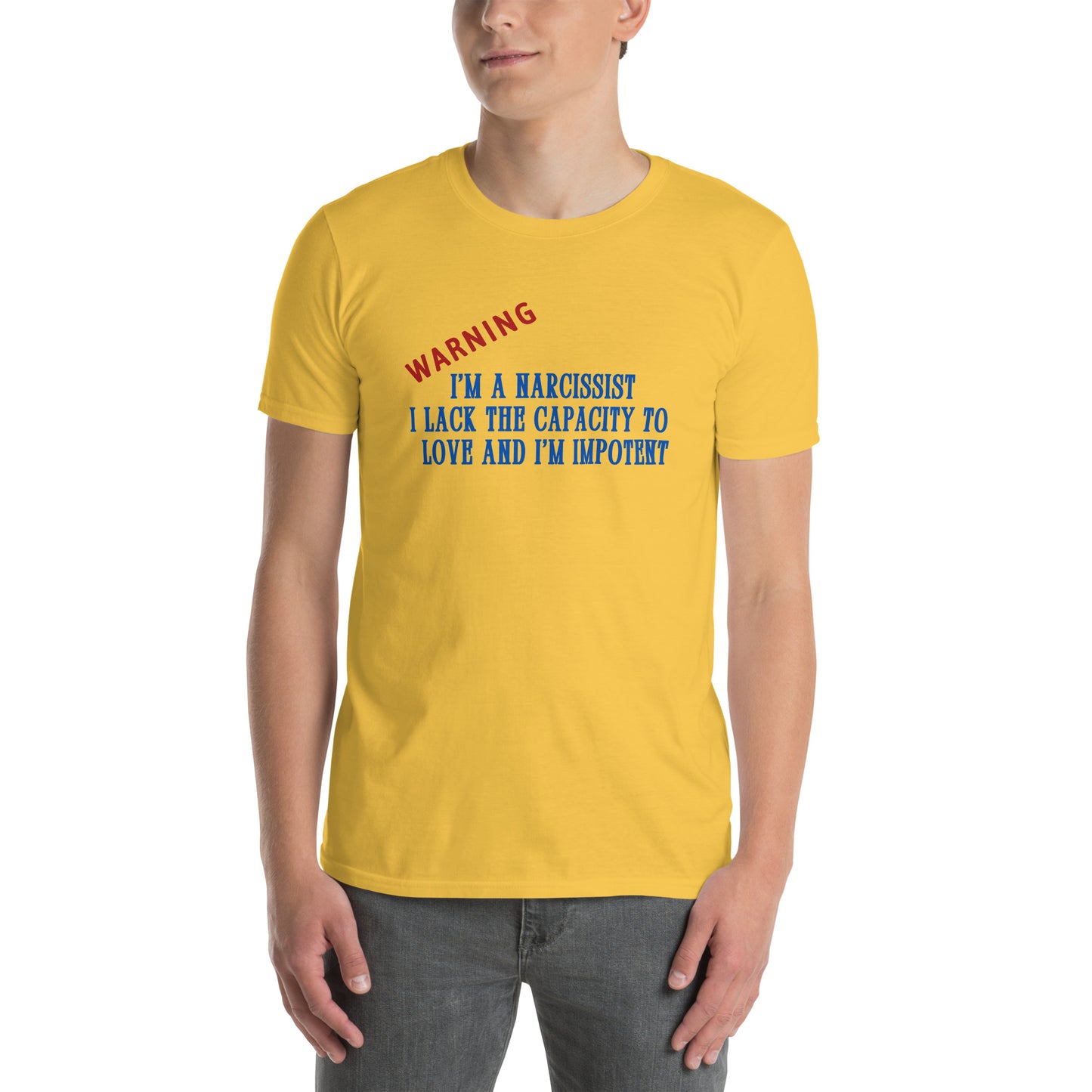 Warning I'm a Narcissist I Lack the Capacity to Love and I'm Impotent Unisex Tee by EraofInk -