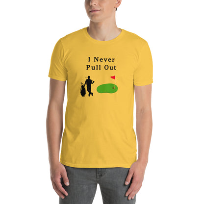 I Never Pull Out Unisex Tee by EraofInk