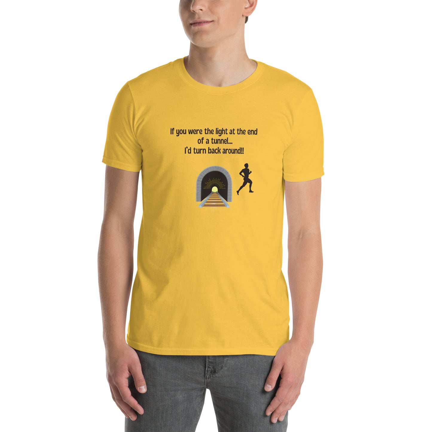 If You Were the Light at the End of a Tunnel I'd Turn Around Unisex Tee by EraofInk