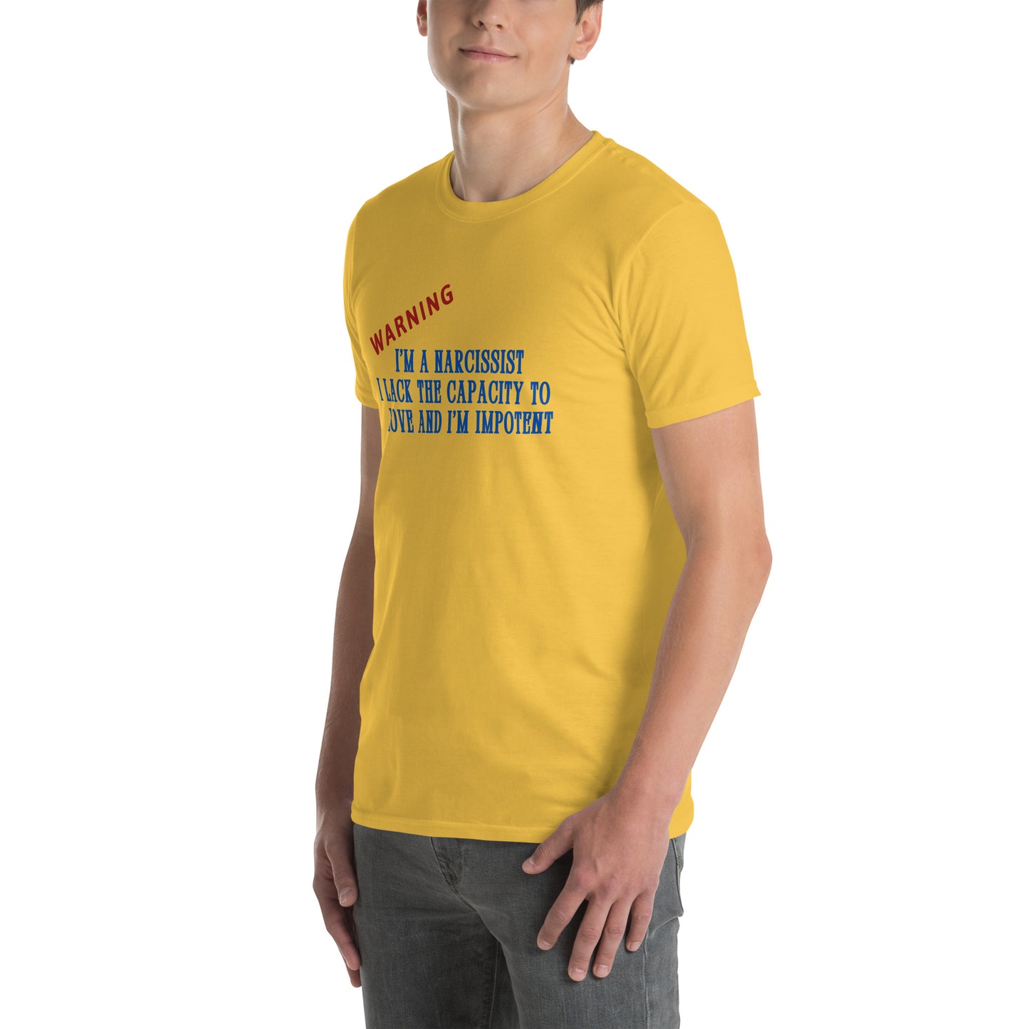 Warning I'm a Narcissist I Lack the Capacity to Love and I'm Impotent Unisex Tee by EraofInk -