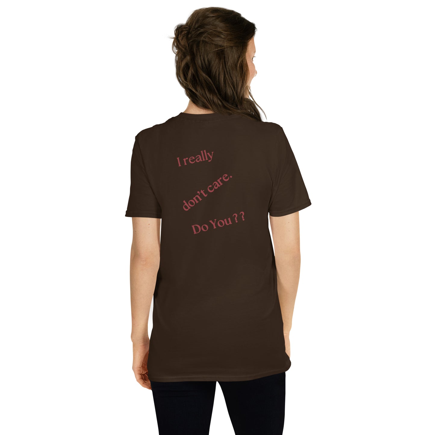 I Really Don't Care Do You? Kissing Heart **Must see front & back** Unisex Tee by EraofInk