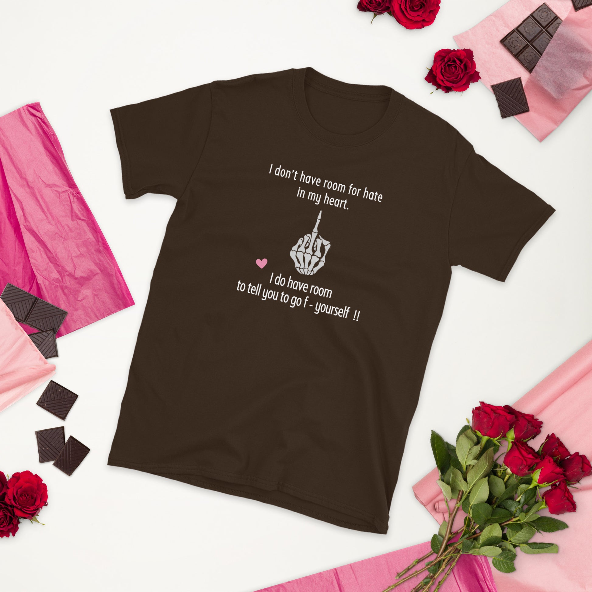 I Don't Have Room For Hate In My Heart. But I Do Have Room To Tell You To Go F- Yoursef Unisex Tee by EraofInk