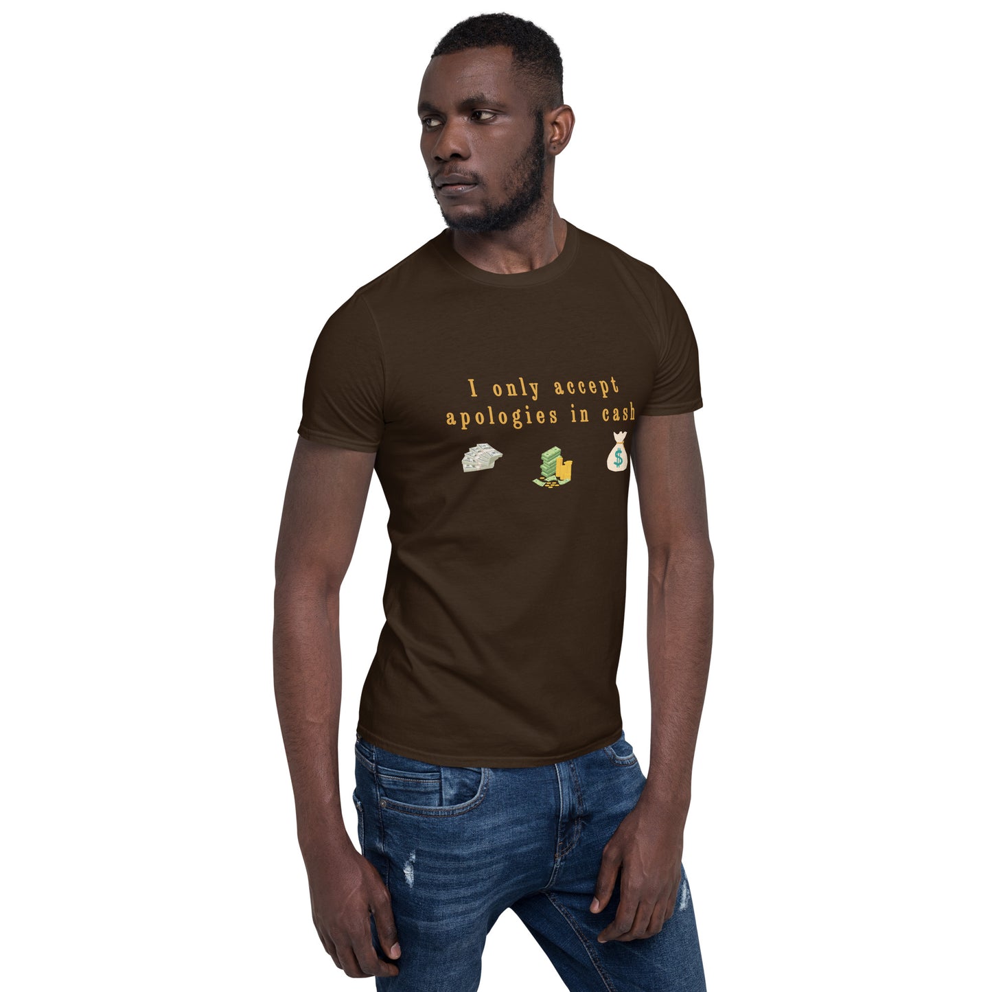 I Only Accept Apologies in Cash Unisex Tee by EraofInk