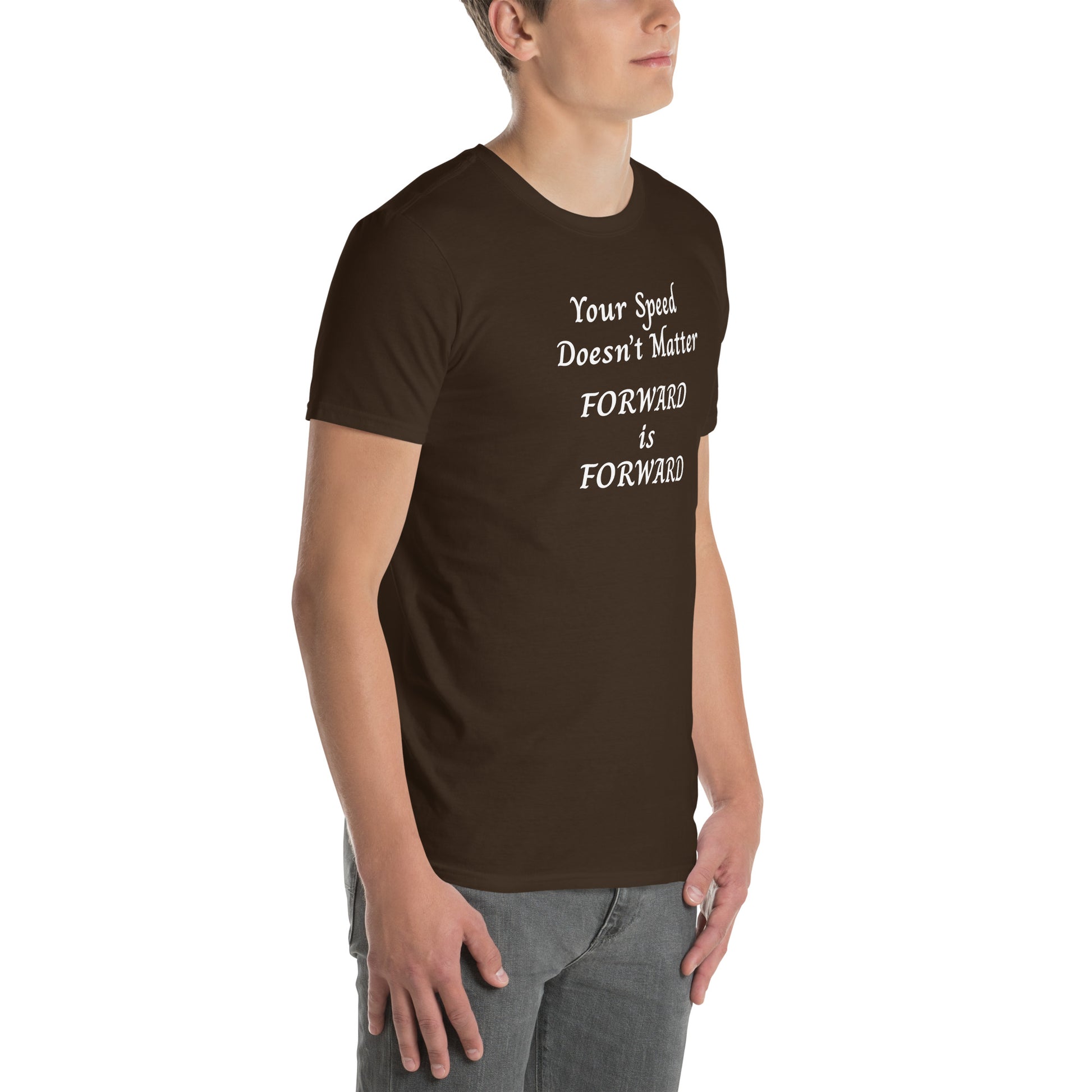 Motivational Tee Your Speed Doesn't Matter Forward id Forward Unisex Tee by EraofInk