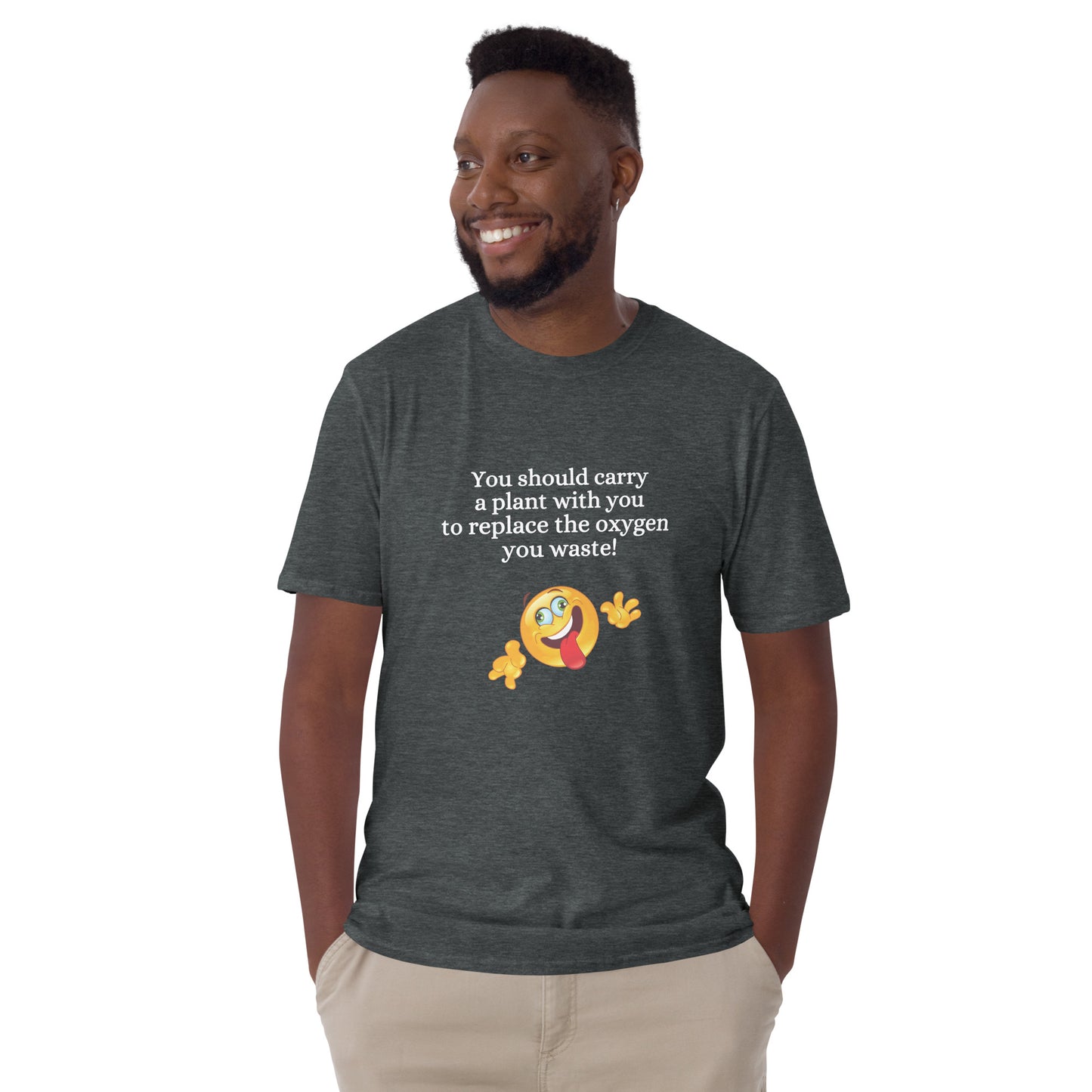 You Should Carry a Plant with You to Replace All the Oxygen You Waste Unisex Tee by EraofInk