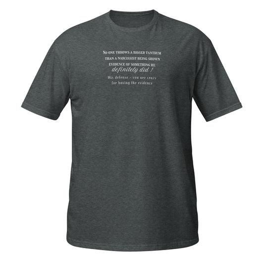 No One Throws a Bigger Tantrum Than a Narcissist Being Shown Evidence ... Unisex Tee by EraofInk