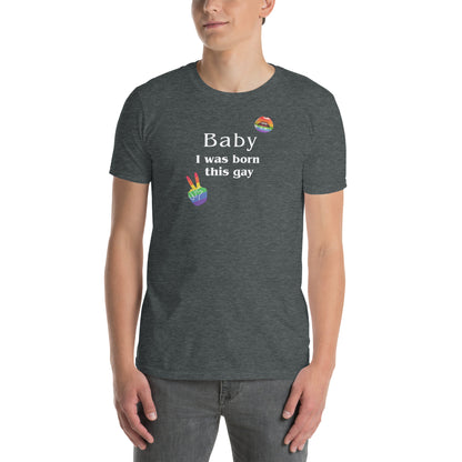 LGBTQ+ LGBTQIA Tee Baby I Was Born This Gay Unisex Tee by EraofInk