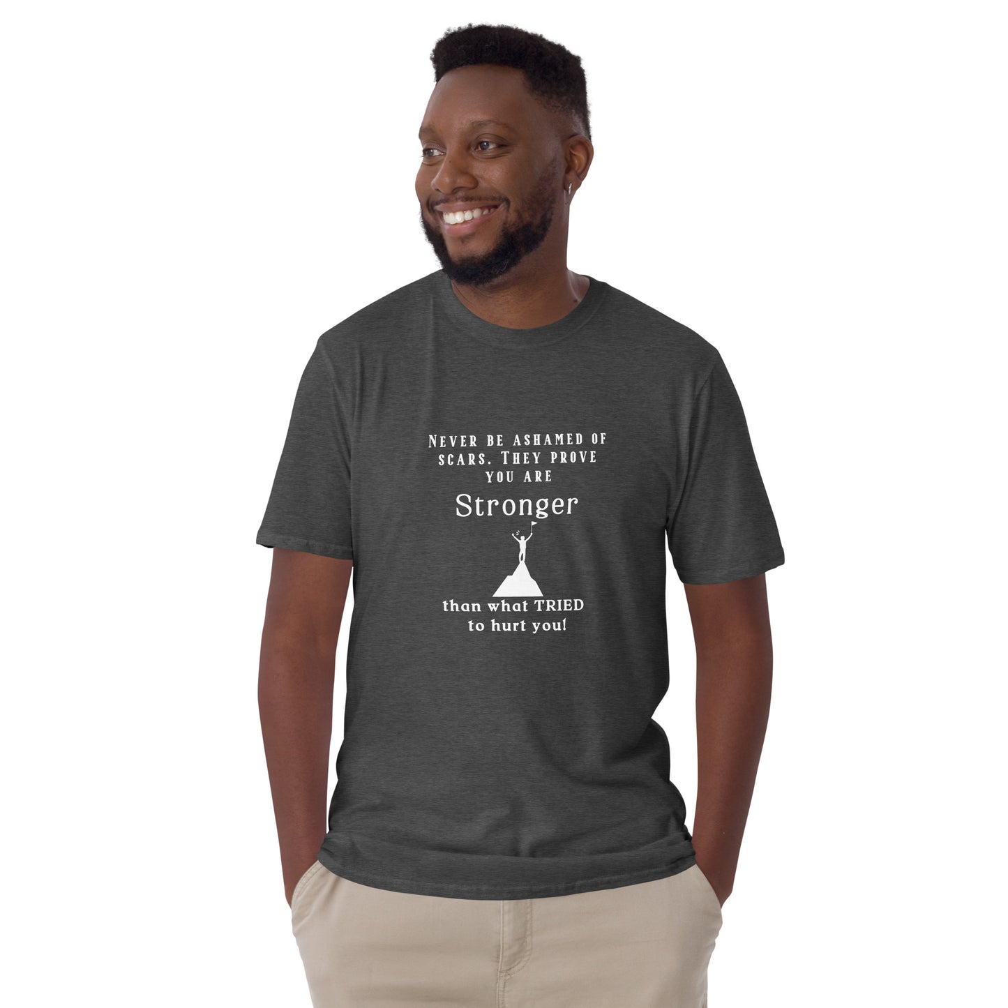 Never Be Ashamed of Scars. They Prove You are STRONGER than What TRIED to Hurt You Unisex Tee by RecreatingKrista