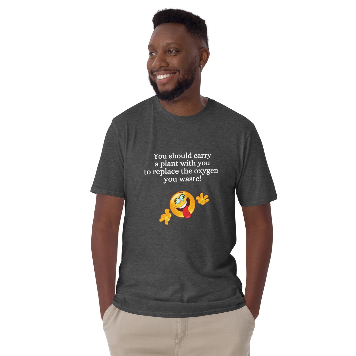 You Should Carry a Plant with You to Replace All the Oxygen You Waste Unisex Tee by EraofInk