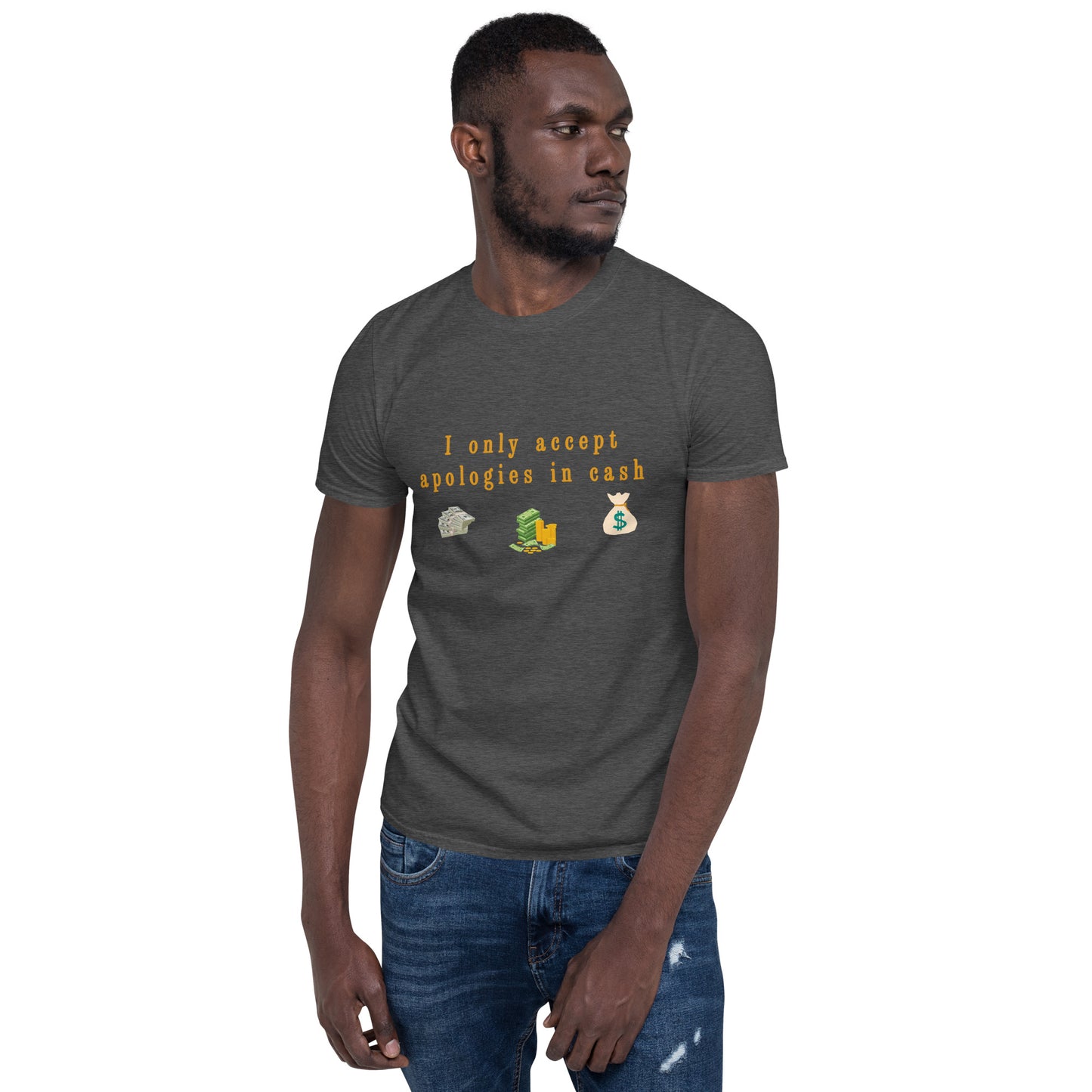 I Only Accept Apologies in Cash Unisex Tee by EraofInk