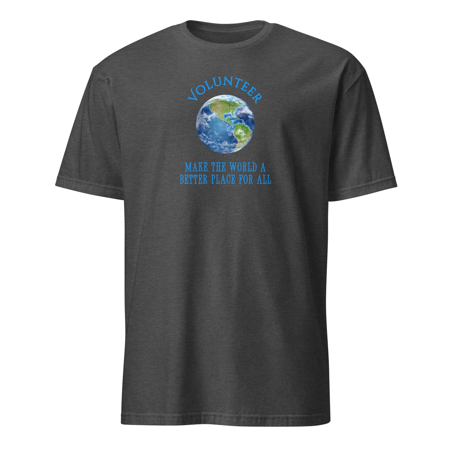 Volunteer Make the World a Better Place For All Unisex Tee by EraofInk