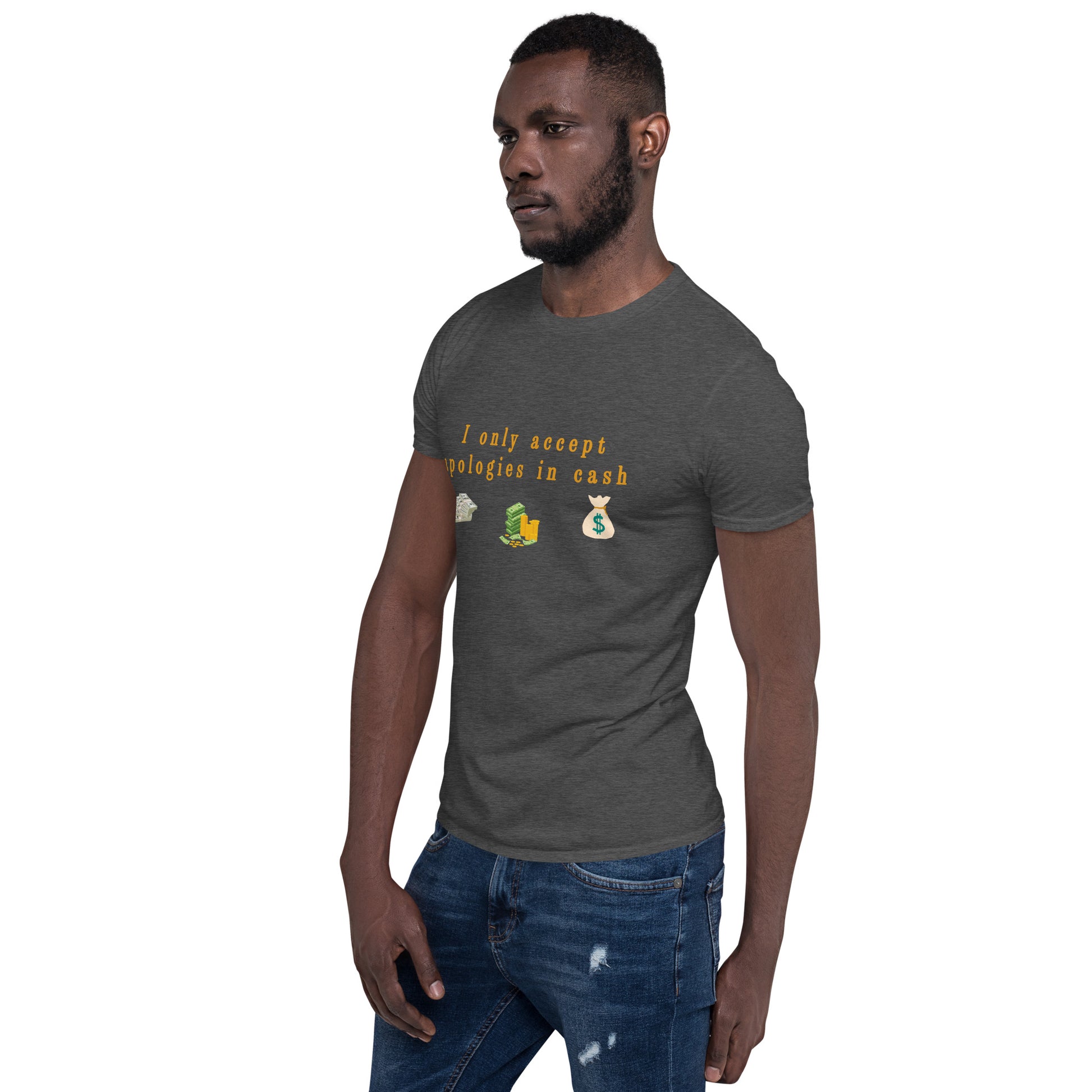 I Only Accept Apologies in Cash Unisex Tee by EraofInk