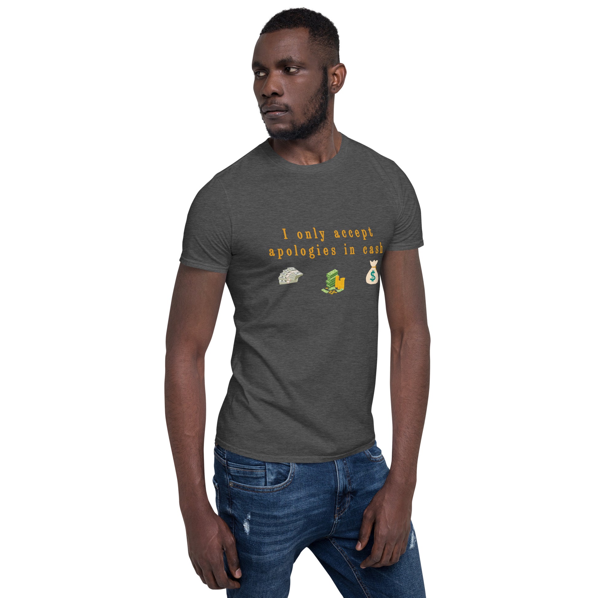 I Only Accept Apologies in Cash Unisex Tee by EraofInk