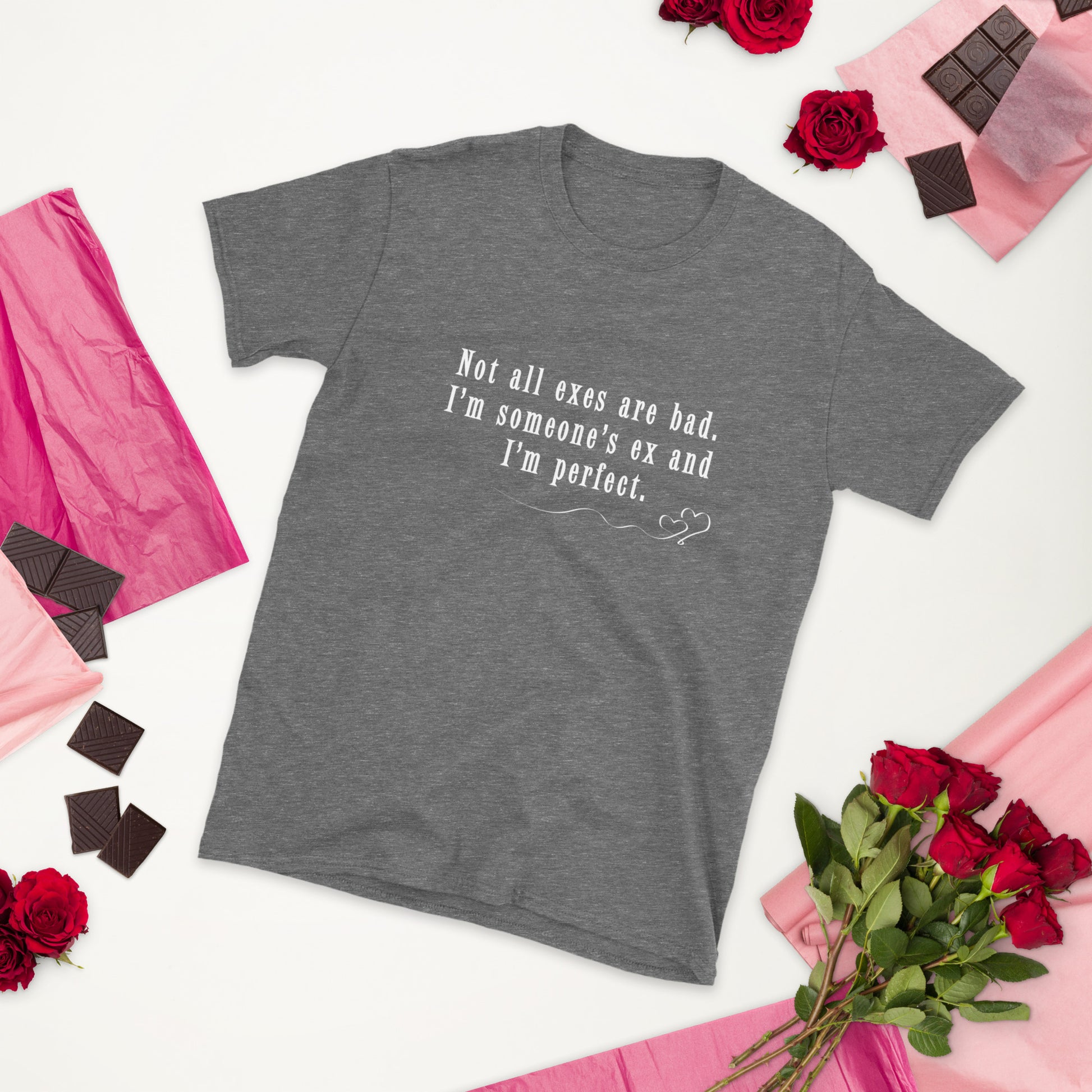 Not All Exes Are Bad. I'm Someone's Ex and I'm Perfect Unisex Tee by EraofInk