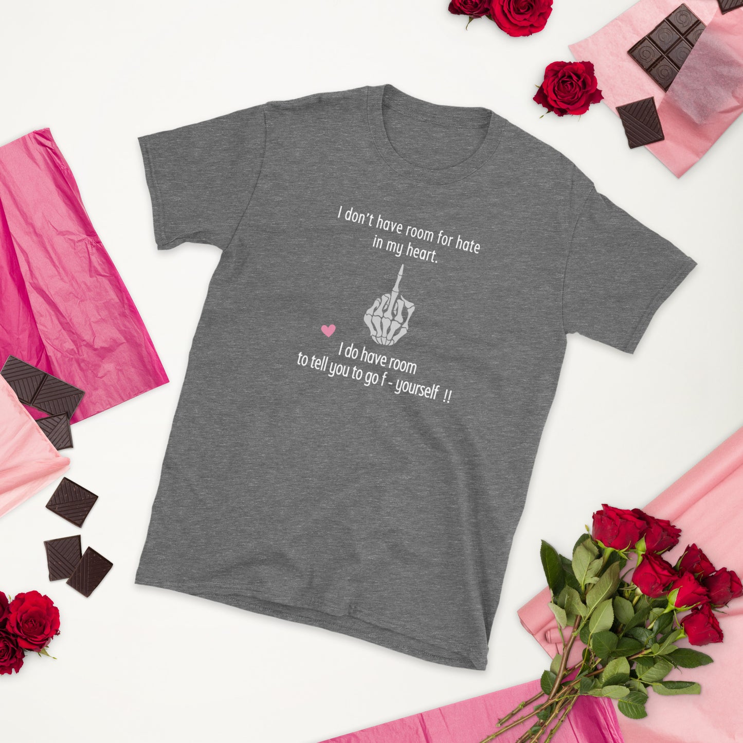 I Don't Have Room For Hate In My Heart. But I Do Have Room To Tell You To Go F- Yoursef Unisex Tee by EraofInk