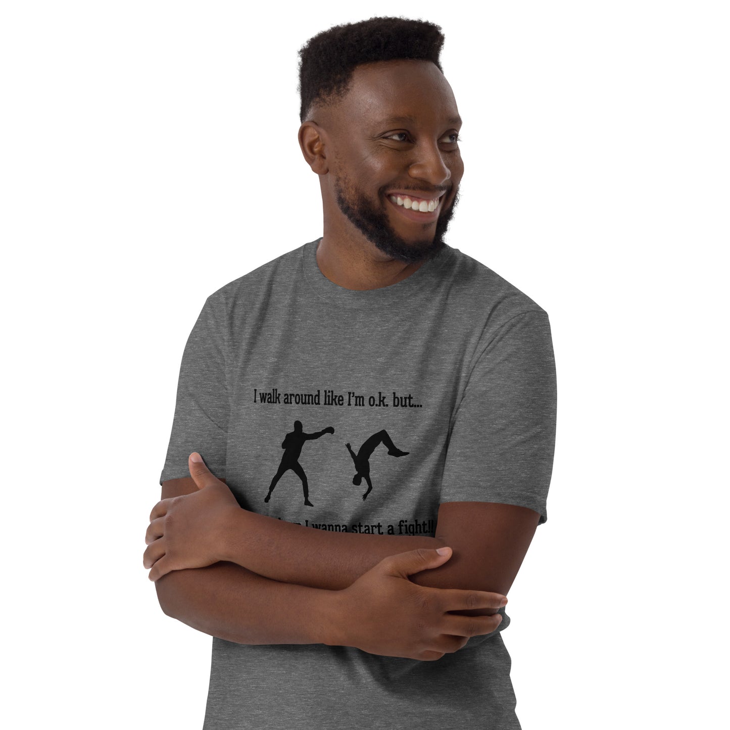 I Walk Around Like I'm O.K. But Deep Down I Wanna Start A Fight Unisex Tee by EraofInk