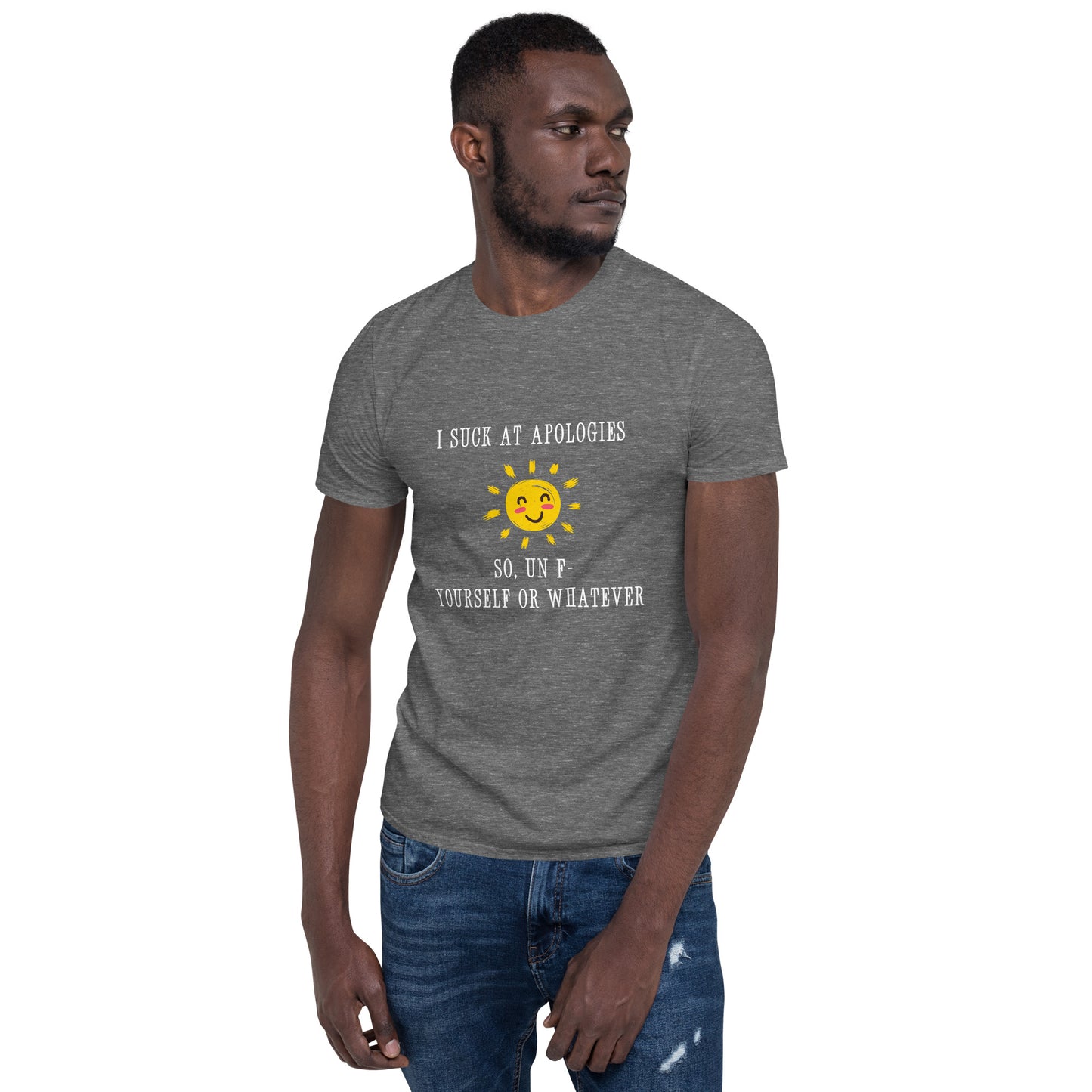 I Suck at Apologies. So, Un F- Yourself Or Whatever Unisex Tee by EraofInk