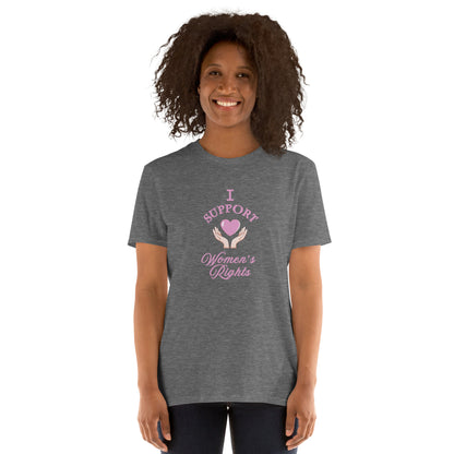 I Support Women's Rights Unisex Tee by EraofInk