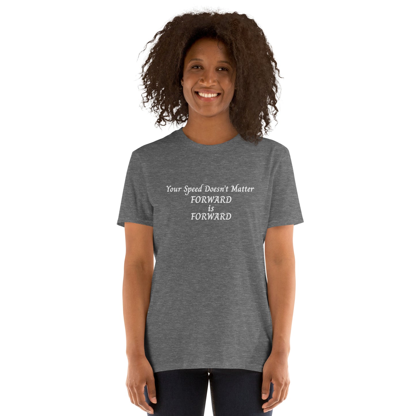 Motivational Fitness Unisex Tee Your Speed Doesn't Matter Forward is Forward by EraofInk