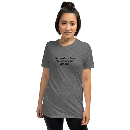 She Needed a Hero So, She Became Her Own Unisex Tee by EraofInk