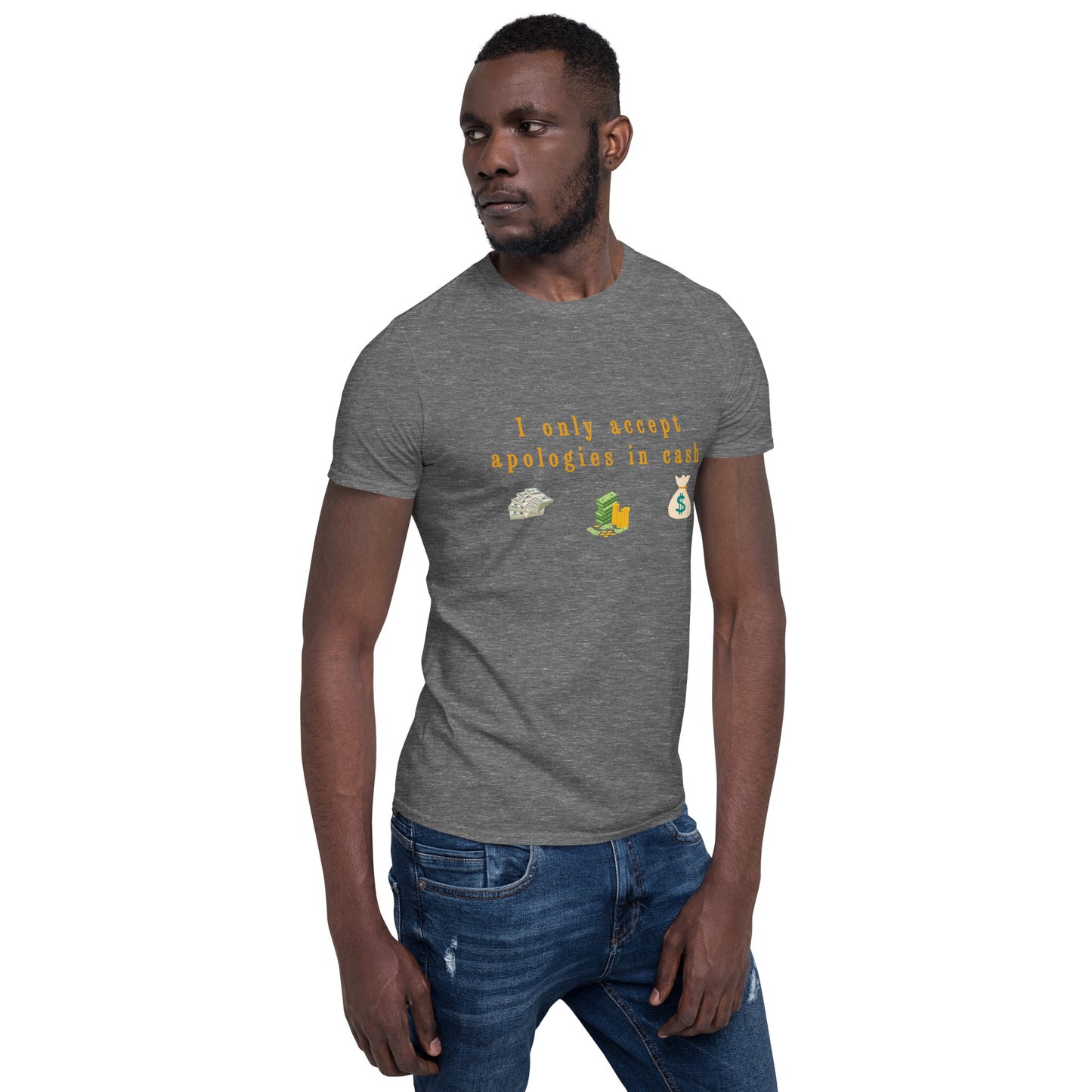 I Only Accept Apologies in Cash Unisex Tee by EraofInk