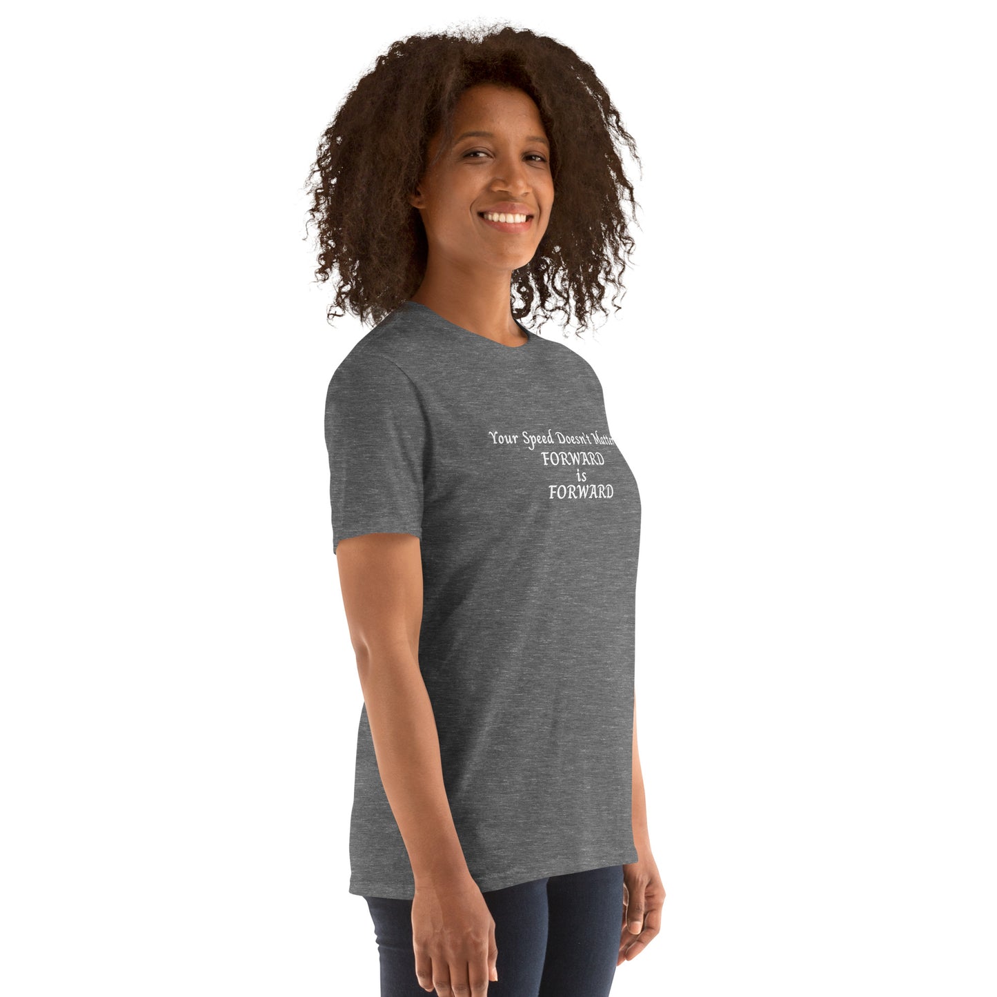Motivational Fitness Unisex Tee Your Speed Doesn't Matter Forward is Forward by EraofInk