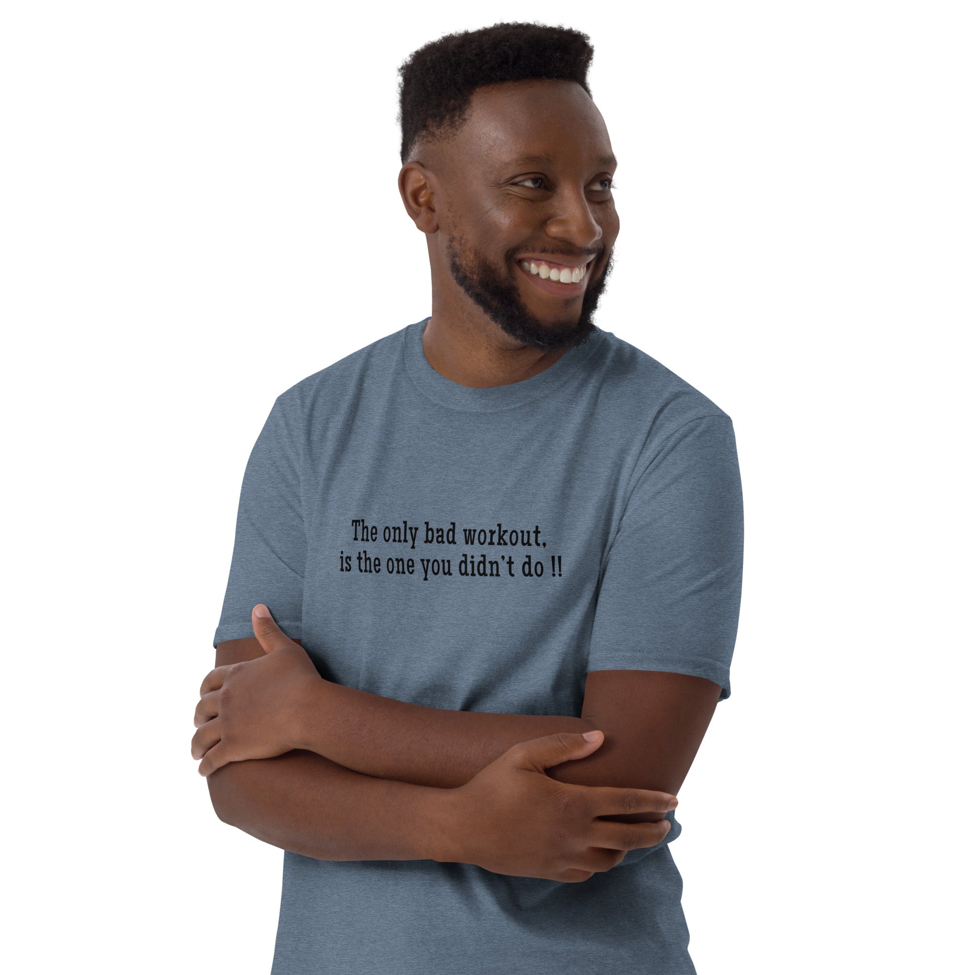 The Only Bad Workout is the One You Didn't Do ! Unisex Tee by EraofInk