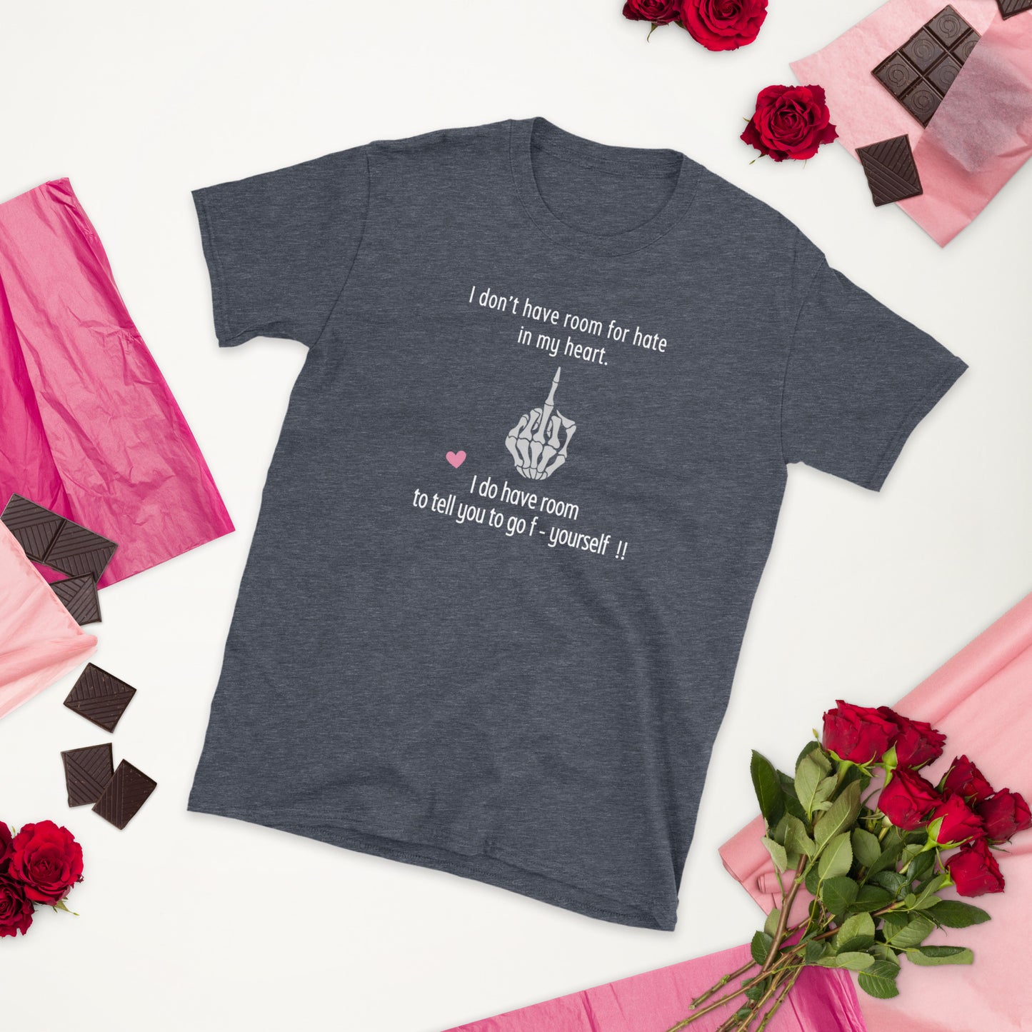 I Don't Have Room For Hate In My Heart. But I Do Have Room To Tell You To Go F- Yoursef Unisex Tee by EraofInk