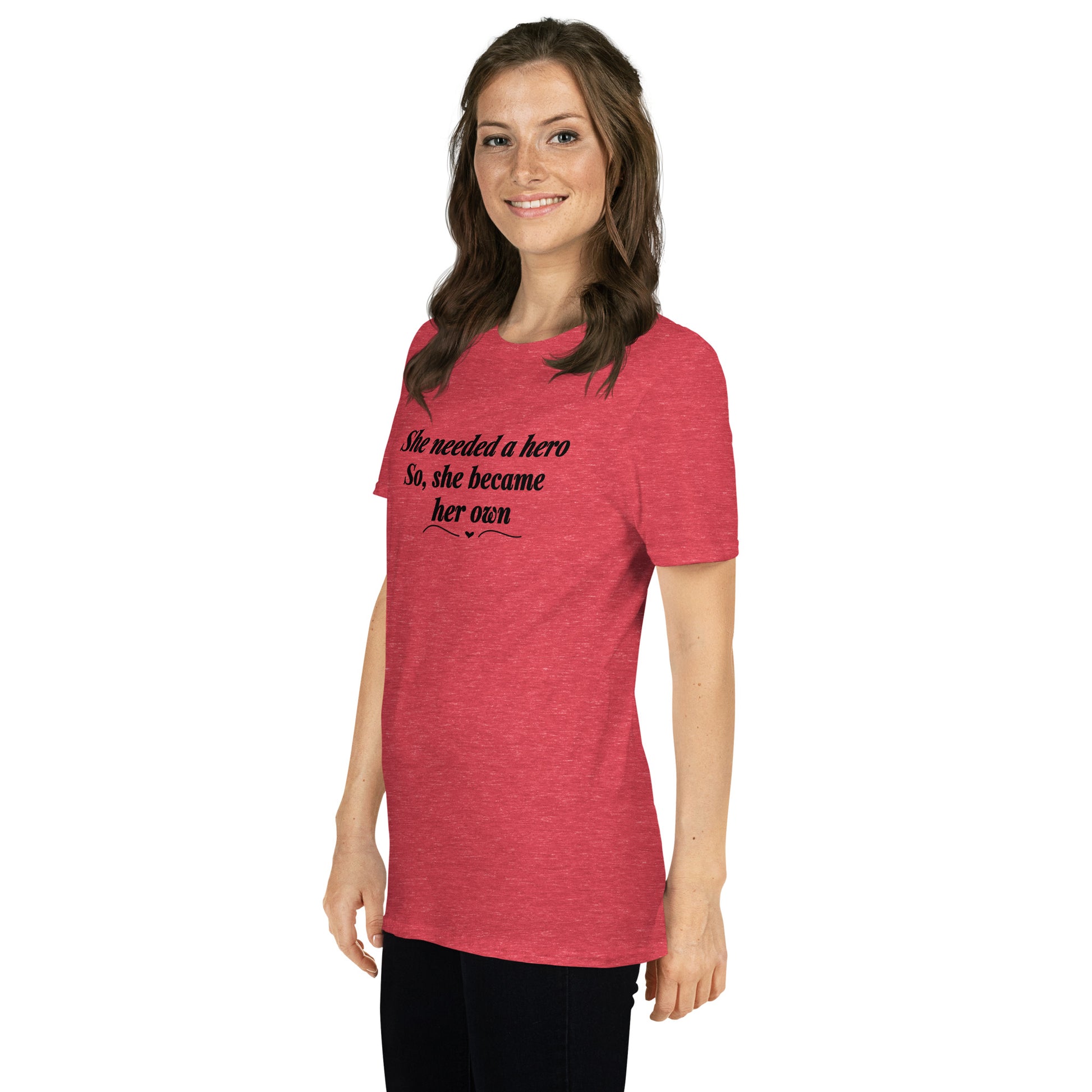 She Needed a Hero So She Became Her Own Unisex Tee by EraofInk