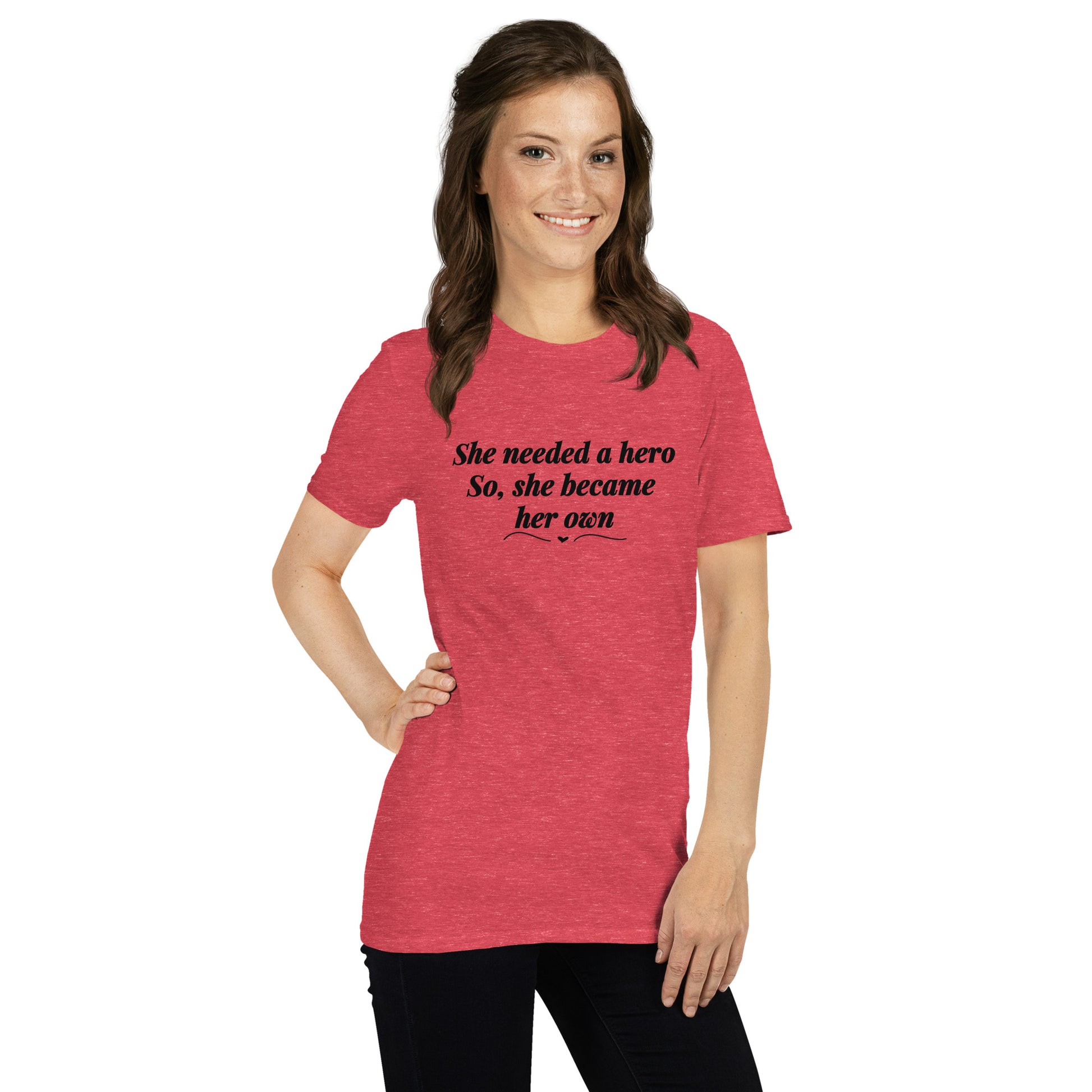 She Needed a Hero So She Became Her Own Unisex Tee by EraofInk