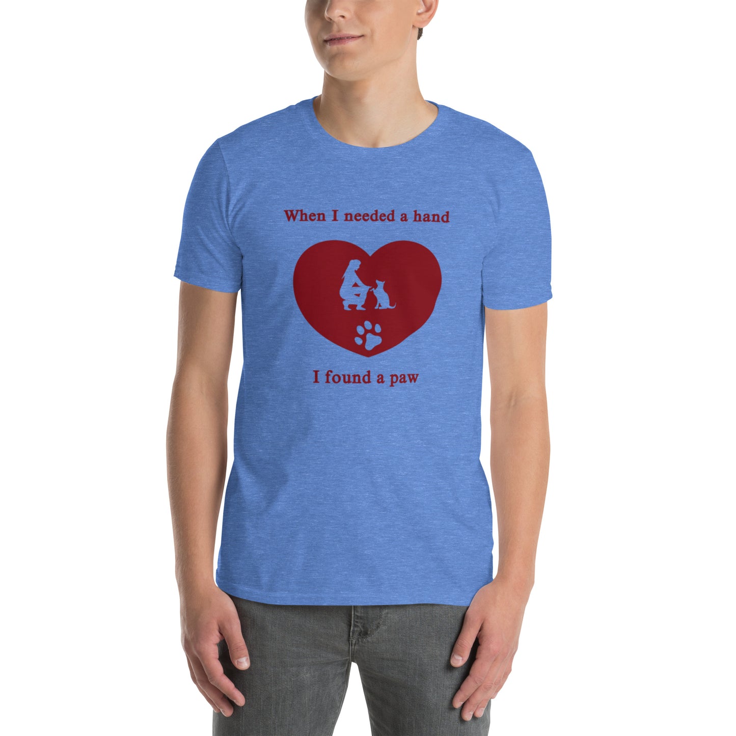When I Needed a Hand I Found a Paw Dog Lover Tee Uniisex by EraofInk