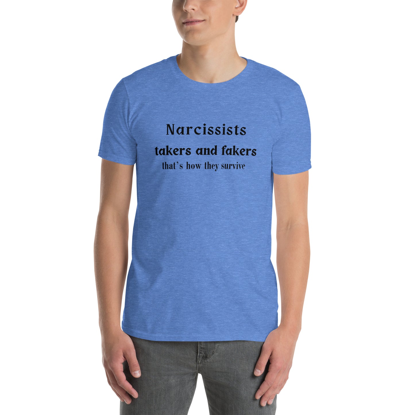 Narcissists are Takers & Fakers Unisex Tee by EraofInk