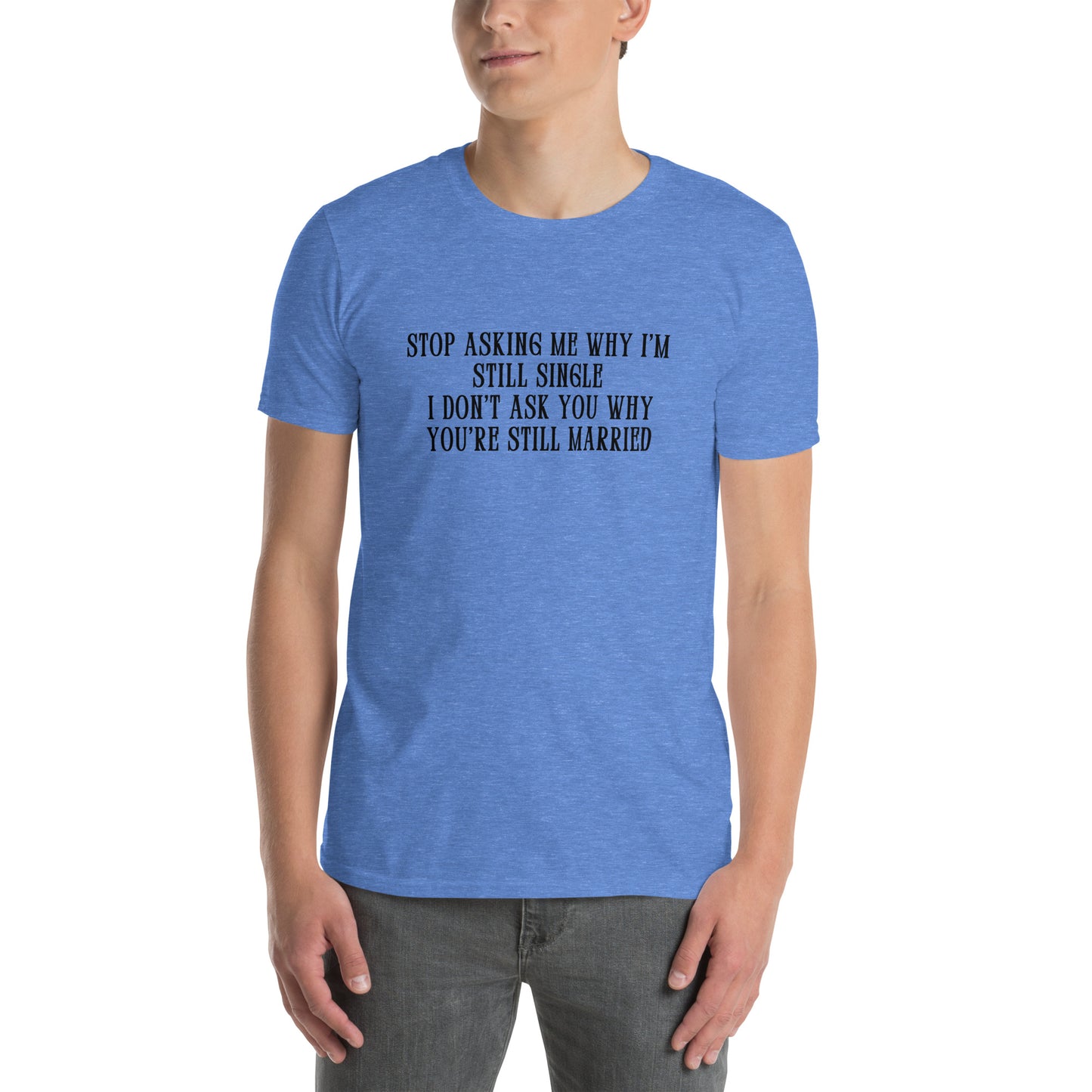 Unisex Tee for Those Who Never Want to Get Married by EraofInk