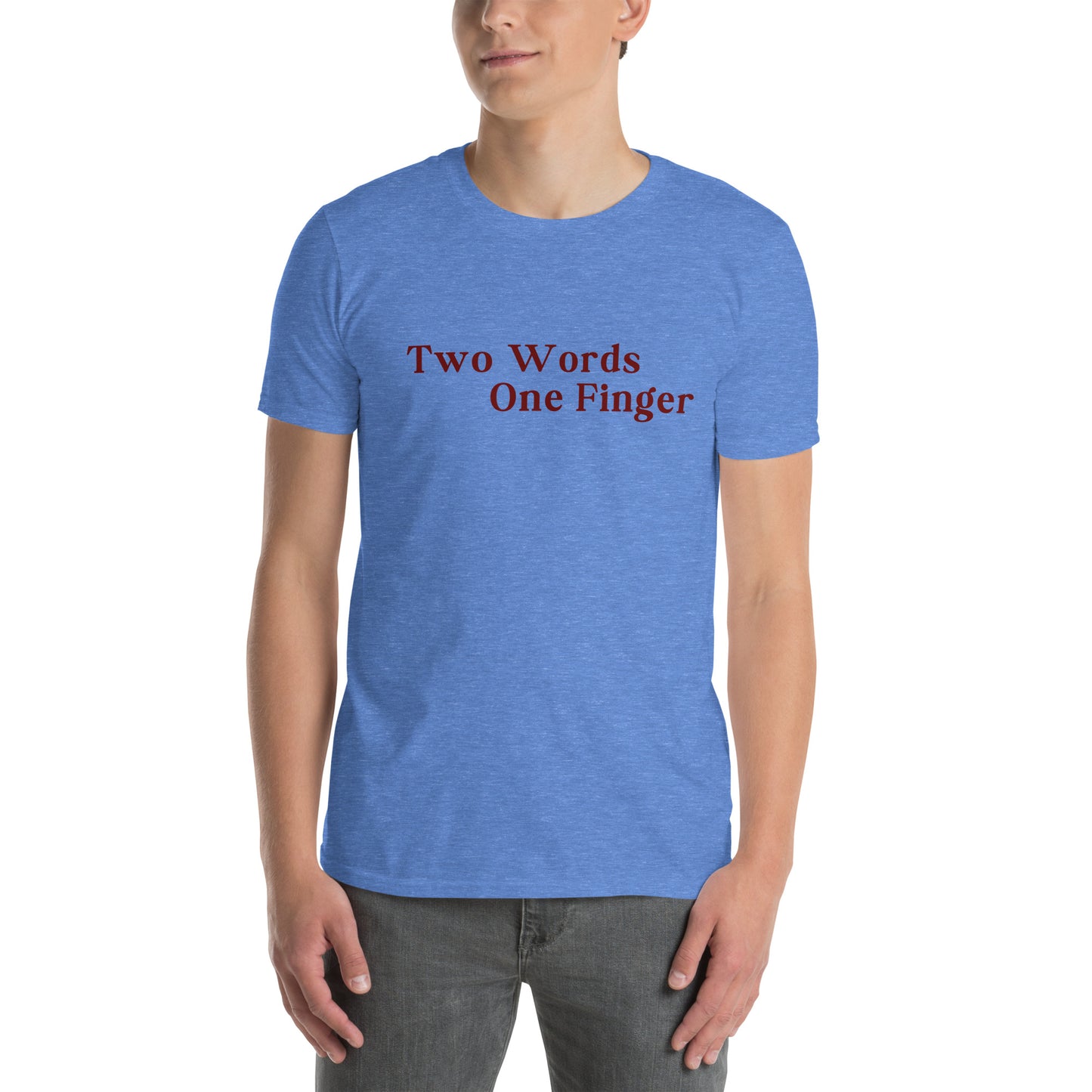 Two Words One FInger Unisex Tee by EraofInk