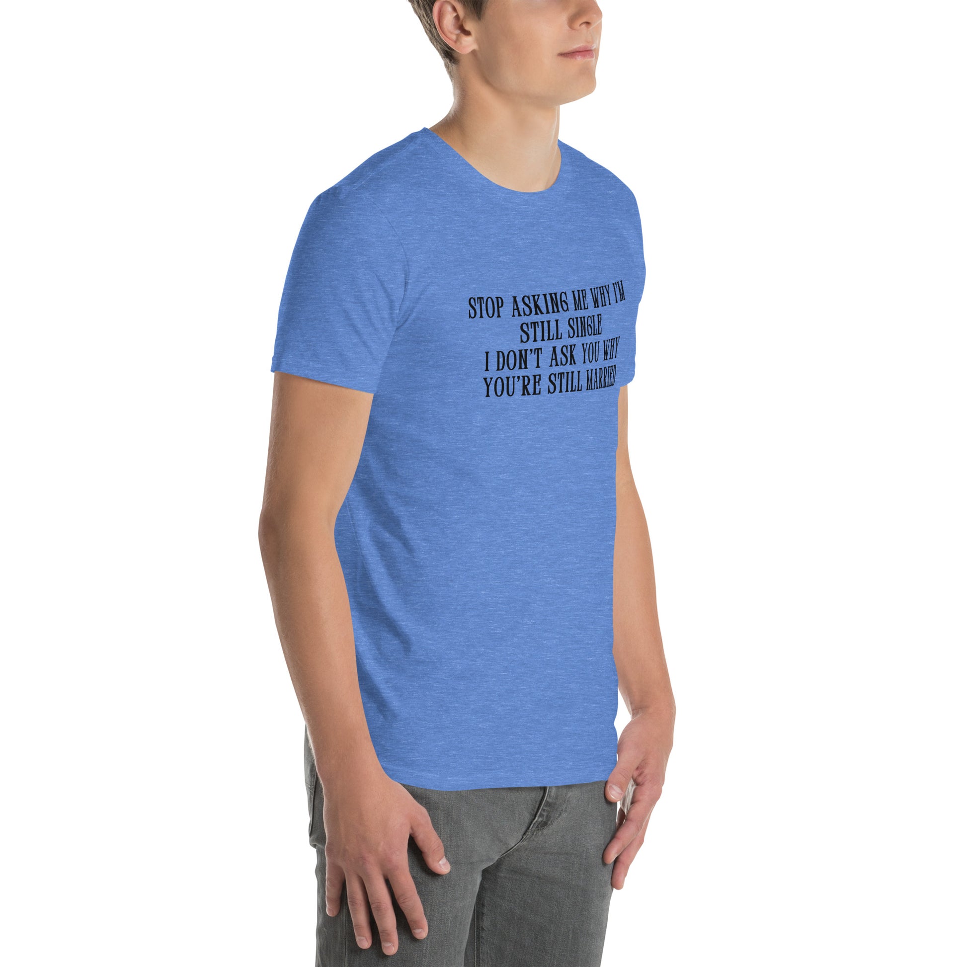Unisex Tee for Those Who Never Want to Get Married by EraofInk