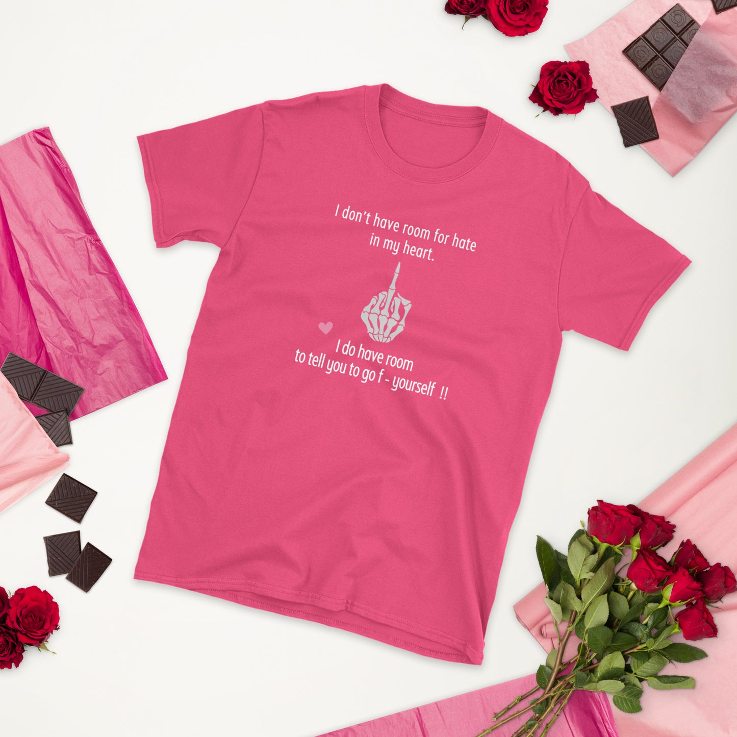 I Don't Have Room For Hate In My Heart. But I Do Have Room To Tell You To Go F- Yoursef Unisex Tee by EraofInk