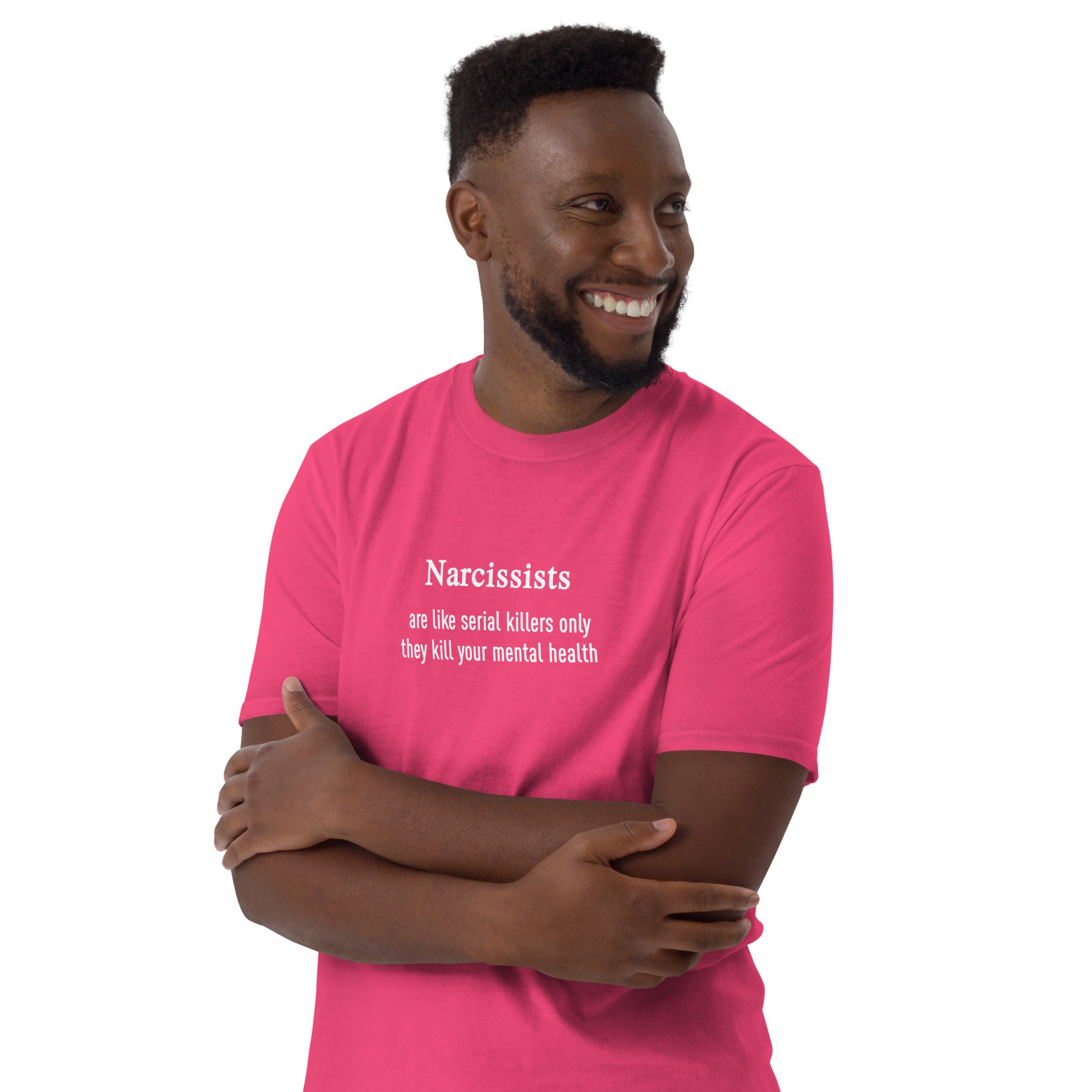 Narcissists Are Like Serial Killers Only They Kill Your Mental Health Unisex Tee by EraofInk