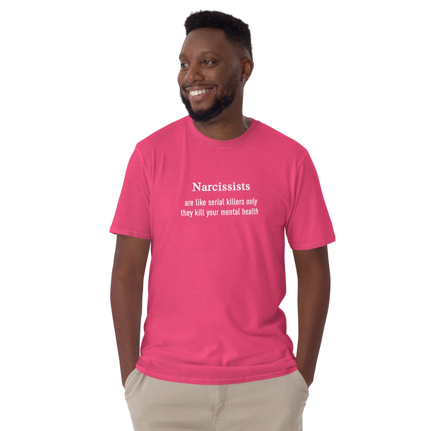 Narcissists Are Like Serial Killers Only They Kill Your Mental Health Unisex Tee by EraofInk