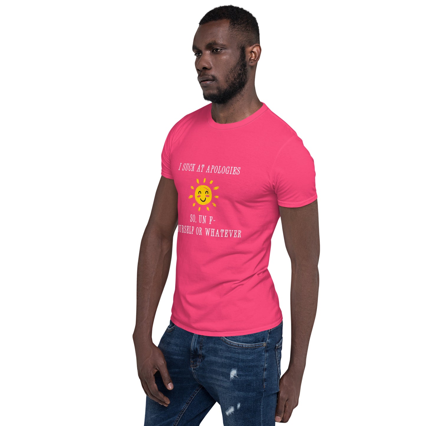I Suck at Apologies. So, Un F- Yourself Or Whatever Unisex Tee by EraofInk