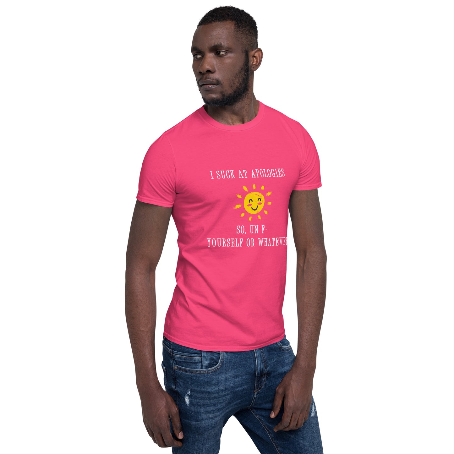 I Suck at Apologies. So, Un F- Yourself Or Whatever Unisex Tee by EraofInk
