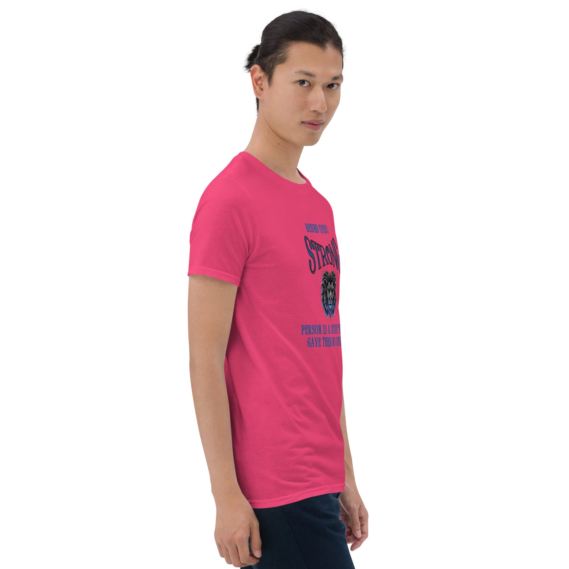 Behind Every Strong Person is a Story that Gave Them No Choice Unisex Tee by EraofInk