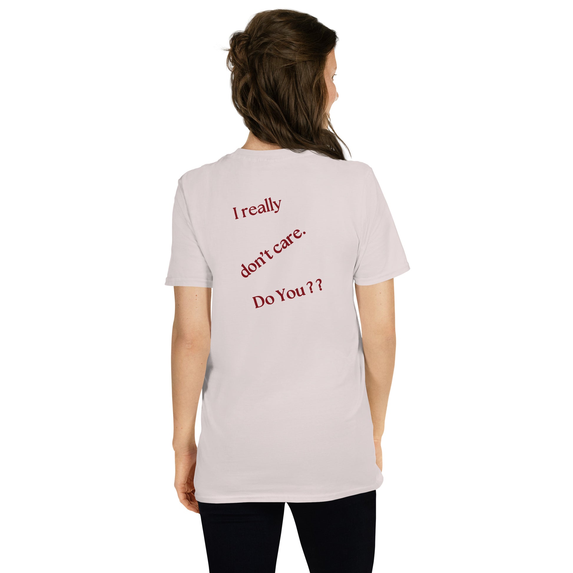 I Really Don't Care Do You? Kissing Heart **Must see front & back** Unisex Tee by EraofInk