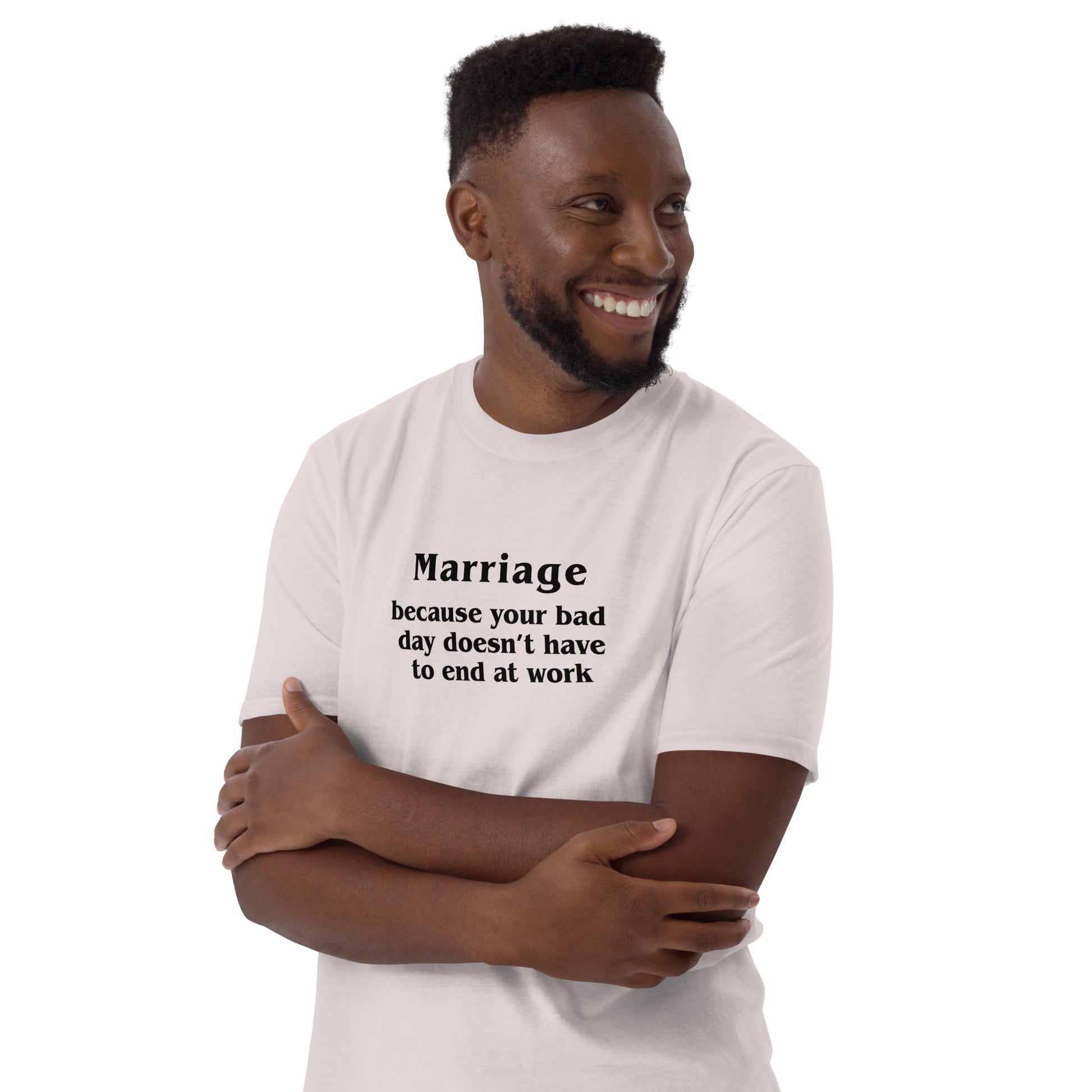 Marriage Because Your Bad Day Doesn't Have to End at Work Unisex Tee by EraofInk
