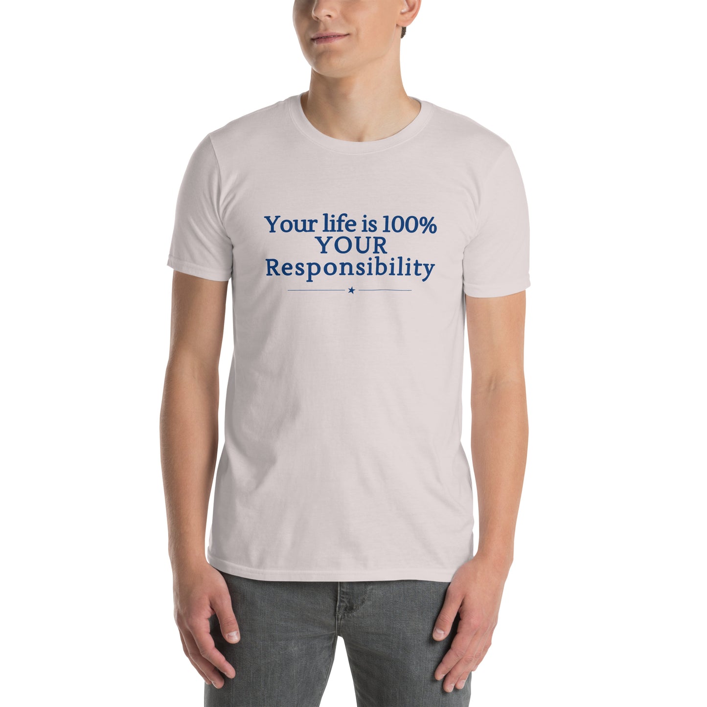 Your Life is 100% Your Responsbility Unisex Tee by RecreatingKrista