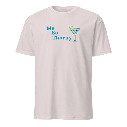 Me So Thorny Margarita Tequila Unisex Tee by EraofInk