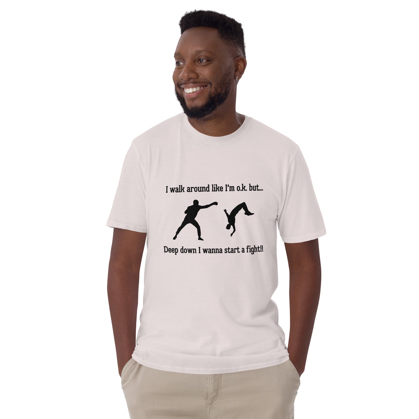 I Walk Around Like I'm O.K. But Deep Down I Wanna Start A Fight Unisex Tee by EraofInk