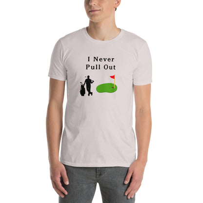 I Never Pull Out Unisex Tee by EraofInk