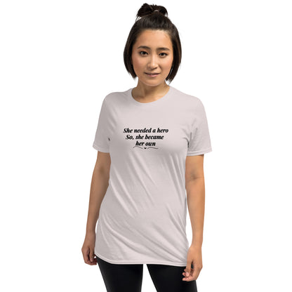 She Needed a Hero So, She Became Her Own Unisex Tee by EraofInk