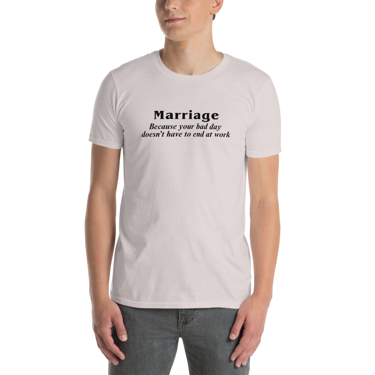 Marriage Because Your Bad Day Doesn't Have to End at Work Unisex Tee by EraofInk