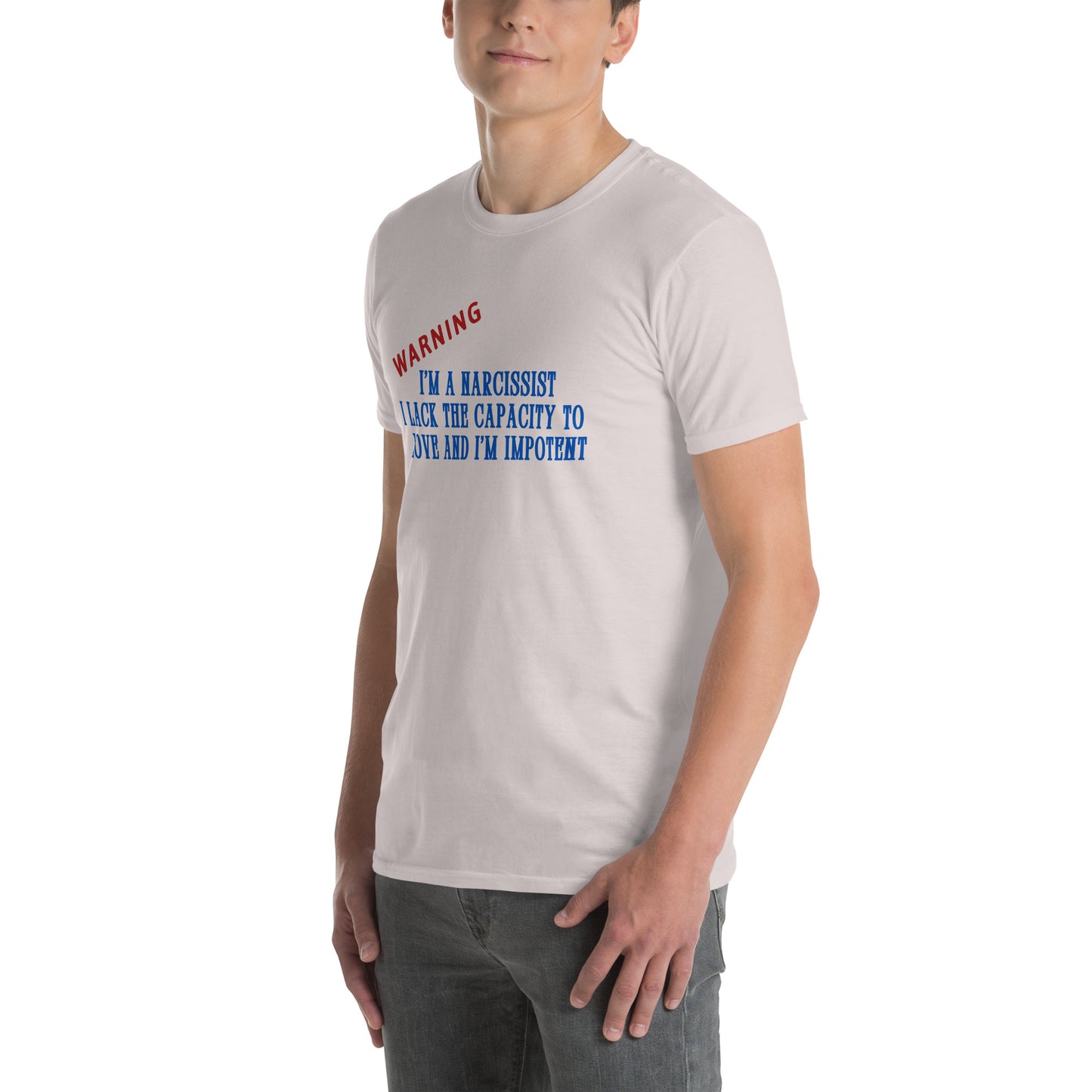 Warning I'm a Narcissist I Lack the Capacity to Love and I'm Impotent Unisex Tee by EraofInk -